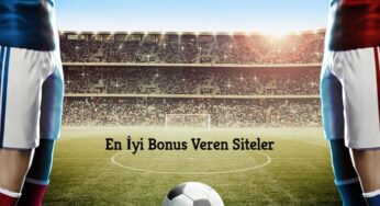 En İyi Bonus Veren Siteler